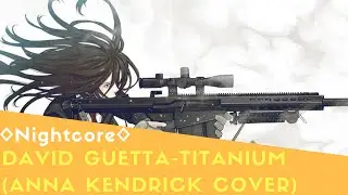 ◊Nightcore◊ David Guetta - Titanium ft  Sia (Anna Kendrick Cover)