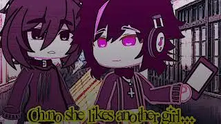 oh no she likes another girl....