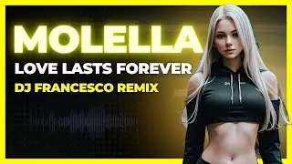 Molella - Love Lasts Forever (Dj Francesco Remix)