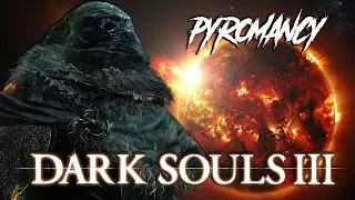 PYROMANCY IS AMAZING - DARK SOULS 3