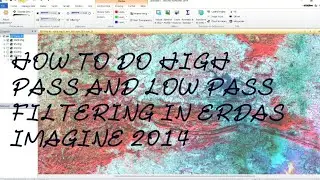 How To Do High And Low Pass Filtering in ERDAS IMAGINE 2014 , 7*7, 5*5, 3*3