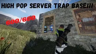 WE BULT A TRAP BASE ON THE HIGHEST POP SERVER!!!  -RUST