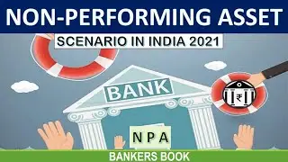 NON PERFORMING ASSET (NPA) : PROVISIONING & SCENARIO IN INDIA  2021. INDIAN BANKS