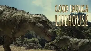 Good Enough (LifeHouse) Dinosaur Tribute