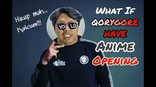 What if qorygore have an anime opening