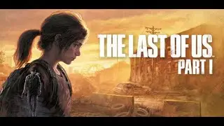The Last of Us Part 1 Remake на PC #4