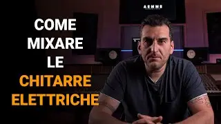 COME MIXARE LE CHITARRE ELETTRICHE