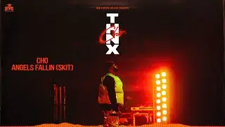 CHO - Angels Fallin (Skit) [Official Audio]