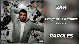 [PAROLES] ZKR - Les gentils bandits / Focus