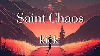 Saint Chaos - Kick (lyrics)