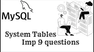 Important 9 questions on MySQL system tables | Operations | Support | Job Interview Questions