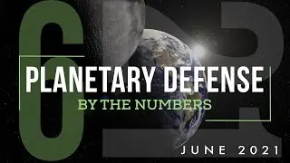 Planetary Defense: By the Numbers - June 2021