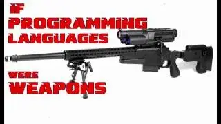If Programming Languages Were Weapons | TIC TECH TV