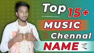15+ Best New YouTube Music Channel Name Ideas List Generator || MUSIC CHANNEL NAME YOUTUBE UNIQUE