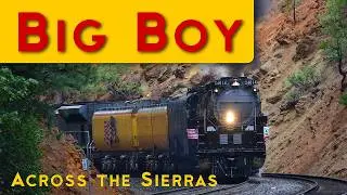 Union Pacific Big Boy Across the Sierras: Feather River Canyon & Donner Pass
