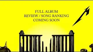 Metallica 72 Seasons Album Review / Song Ranking Video Coming Soon!