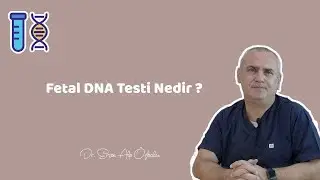 WHAT IS FETAL DNA TEST? Doctor Ersen Alp Ozbalci
