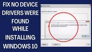 No device drivers were found Error while Installing windows 11/10/7|Fix no device driver were found