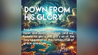 Christmas Hymn: Down from His Glory