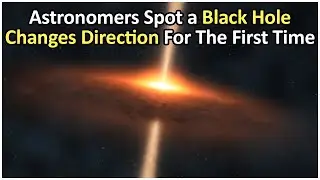 A Black Hole Changed Direction And Is Now Aiming Towards The Earth