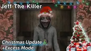 Christmas Update!🎄❄️✨ Jeff The Killer Excess Mode - Christmas Update 🎄❄️✨