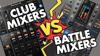 Club Mixers vs Battle Mixers - What's The Difference?