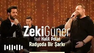 Zeki Güner feat. Halil Polat - Radyoda Bir Şarkı (Akustik)