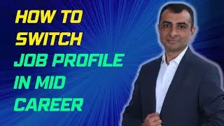 How to switch job profiles !! after 10 years of Experience. How to change Career Path in Mid-Career