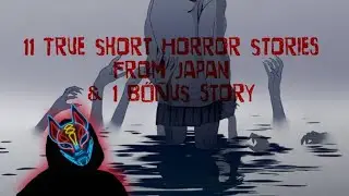 11 True Creepy Horror Stories from Japan & Bonus Story Episode 40