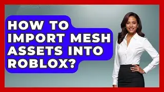 How To Import Mesh Assets Into Roblox? - Open World Tycoons