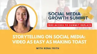 SMX Growth Summit: Storytelling on Social Media:  Video as Easy as Making Toast