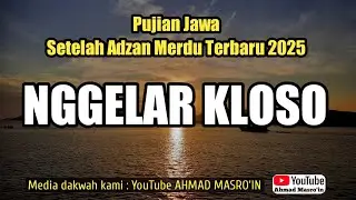 NGGELAR KLOSO || Pujian Jawa Setelah Adzan Merdu Terbaru 2025