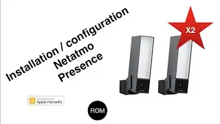 Installation / Configuration de 2 caméras Netatmo Presence