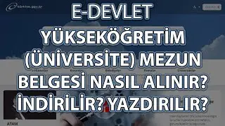 E-Devlet Yükseköğretim (Üniversite) Mezun Belgesi Nasıl Alınır? İndirilir? Yazdırılır?