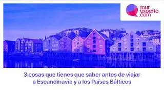 3 cosas que tienes que saber antes de viajar a Escandinavia y a los Países Bálticos