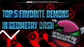 Top 5 FAVORITE Geometry Dash Demons!