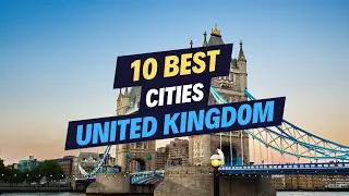 Top 10 Best Cities in United Kingdom #UK #Travel