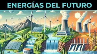 5 Fuentes de ENERGÍA RENOVABLE que Cambiarán el MUNDO 🌏