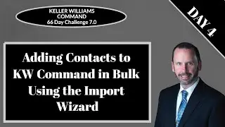 KW Command 66 Day Challenge 7.0 - Day 4 - Uploading Contacts in Bulk Using the Import Wizard