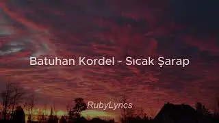 Batuhan Kordel - Sıcak Şarap (Sözleri/Lyrics)