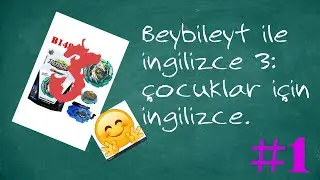 Beybileyt ile ingilizce 3: Çocuklar için kolay ingilizce. DERS #1