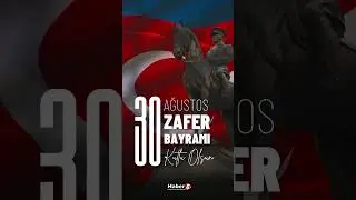 30 Ağustos Zafer Bayramımız Kutlu Olsun - HABER S  #reels #gündem #30ağustoszaferbayramı