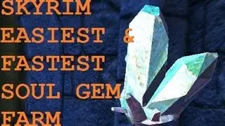 Skyrim The Easiest/Fastest Soul Gem Farm