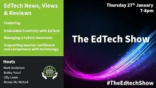 Managing hybrid classrooms, confidence with #edtech & a report on creativity  - The Edtech Show #EP5