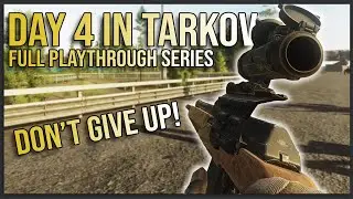 HOW TO KEEP GOING! - Day 4 Escape from Tarkov FULL PLAYTHROUGH