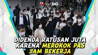 PNS Jepang Didenda Ratusan Juta Gara-gara Merokok di Jam Kerja | Onext GO