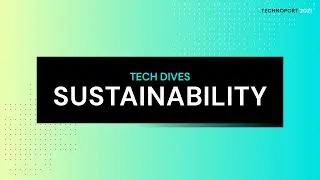 SUSTAINABILITY | Tech Dives by Technoport