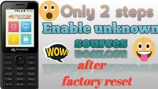 after factory data reset-How to enable unknown sourses micromax bharat 1-only 2 steps