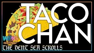 The Dent Sea Scrolls Segment - TacoChan Lore (Reupload)