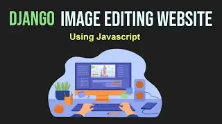 Django Image Editing Website | Build Image Editing Website Using Django and JS | AIOC